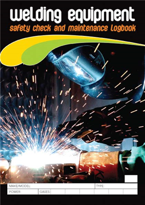 Welding Equipment Safety & Maintenance Logbook